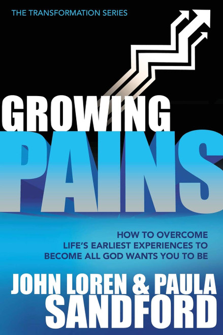 Growing Pains: How to Overcome Life's Earliest Experiences to Become All