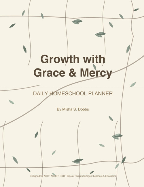 Growth with Grace & Mercy: A Daily Homeschool Planner for Neurodivergent