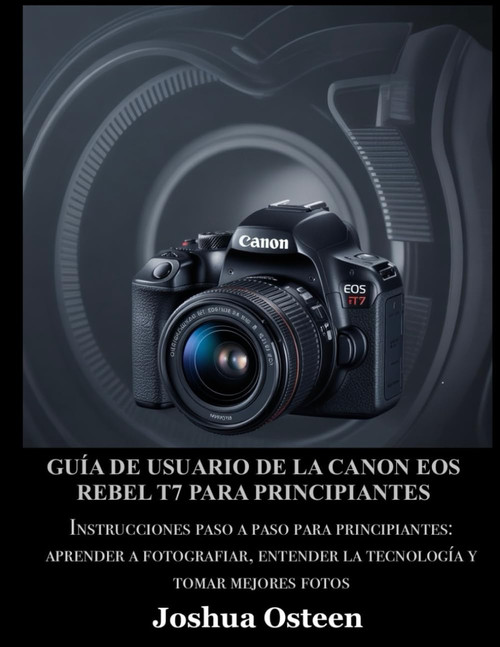 Guãa de Usuario de la Canon Eos Rebel T7 para Principiantes