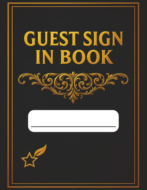 Guest Sign in Book: Visitor Register Log Book for Keeping Track of All