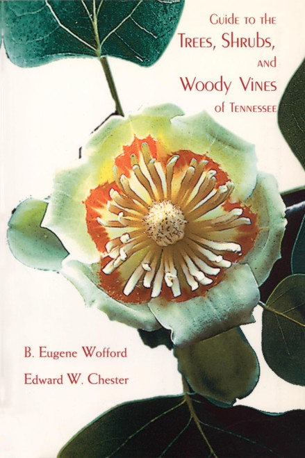 Guide To The Trees,Shrubs & Woody Vines of Tennessee
