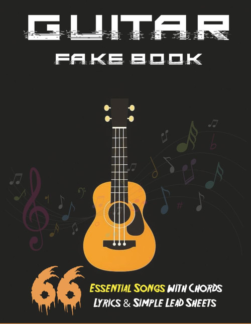 Guitar Fake Book: 66 Essential Songs with Chords Lyrics & Simple Lead