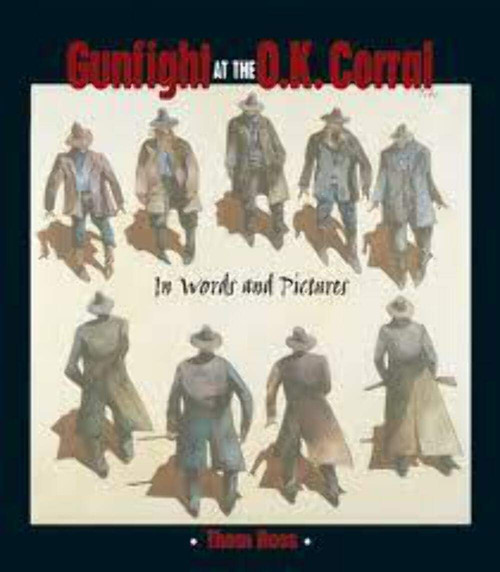 Gunfight at the O.K. Corral: In Words and Pictures