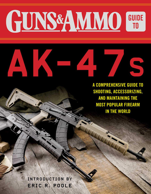 Guns & Ammo Guide to AK-47s: A Comprehensive Guide to Shooting
