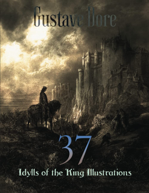 Gustave Dore Remastered: 37 Idylls of the King Illustrations