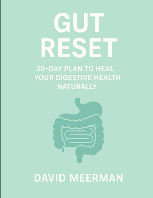 Gut Reset: 30-Day Plan to Heal Your Digestive Health Naturally.
