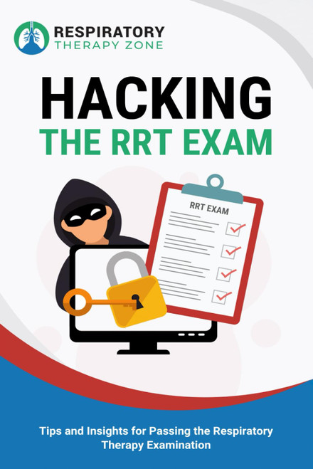 Hacking the RRT Exam: Tips and Insights for Passing the Respiratory