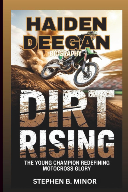 HAIDEN DEEGAN BIOGRAPHY: Dirt Rising: The Young Champion Redefining
