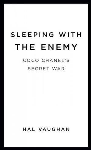 Hal Vaughan'sSleeping with the Enemy: Coco Chanel's Secret War 2011