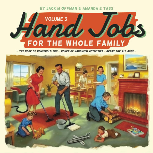 Hand Jobs for the Whole Family, Volume 3