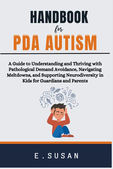 Handbook for PDA Autism: A Guide to Understanding and Thriving with