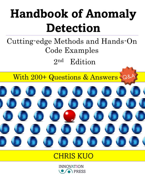 Handbook of Anomaly Detection: Cutting-edge Methods and Hands-On Code