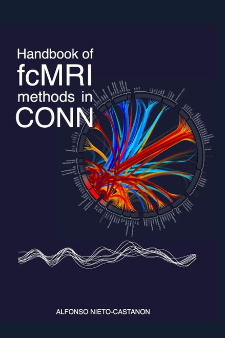 Handbook of functional connectivity Magnetic Resonance Imaging methods in