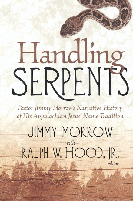 Handling Serpents: Pastor Jimmy Morrow's Narrative History of His