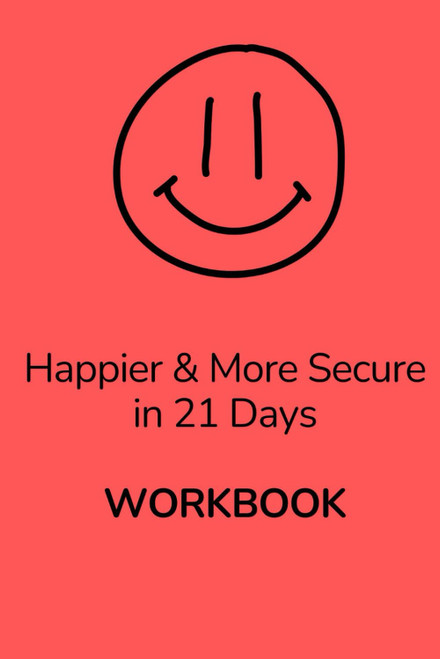 Happier & More Secure in 21 Days