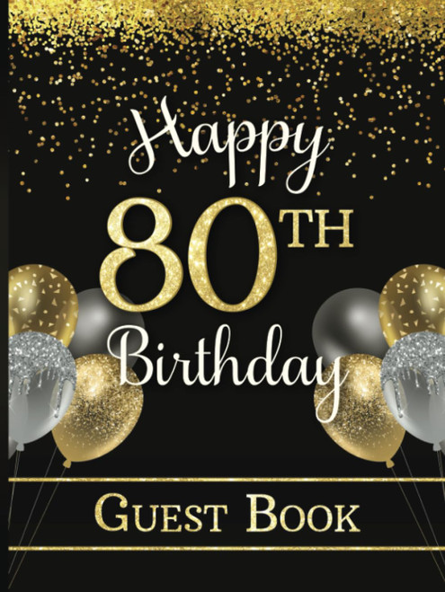 Happy 80th Birthday Guest Book: Party Sign-In Book for Eighty-Year-Old
