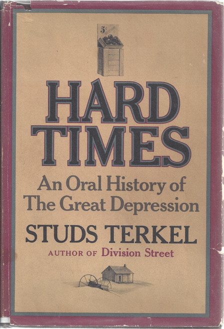 Hard Times: An Oral History of the Great Depression