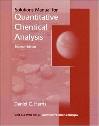 Harris' Quantitative Chemical Analysis [SOLUTIONS MANUAL ONLY] 7th edition
