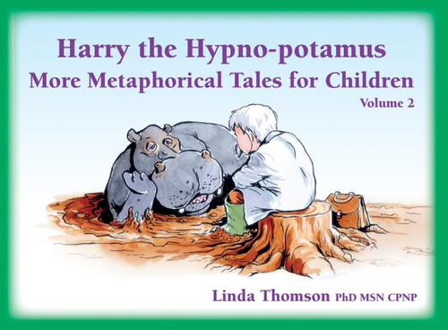 Harry the Hypno-potamus Volume 2: More Metaphorical Tales for Children