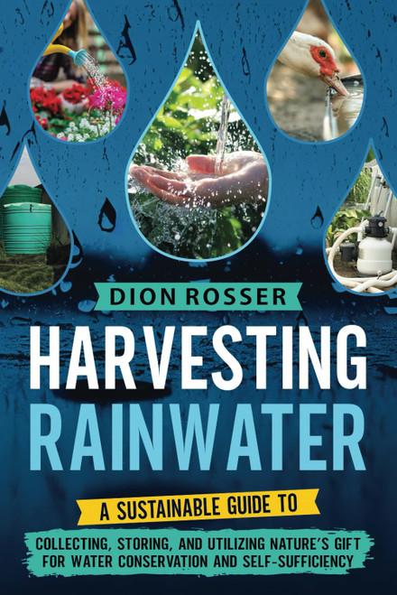 Harvesting Rainwater: A Sustainable Guide to Collecting