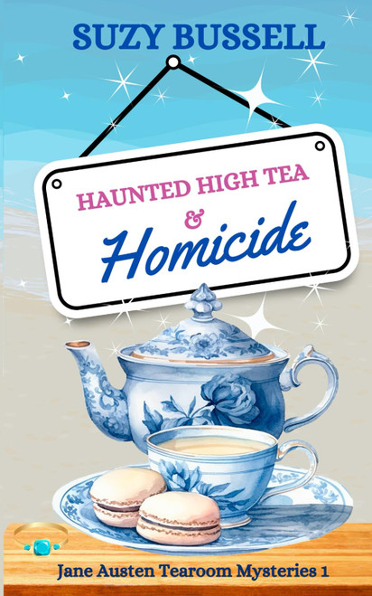 Haunted High Tea and Homicide: A Jane Austen-Inspired Cozy Paranormal