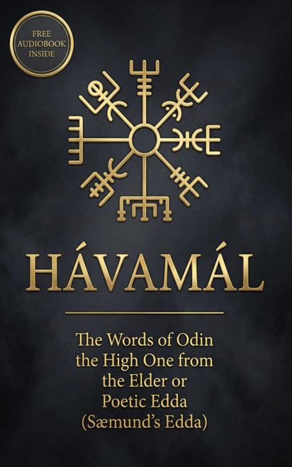 Hávamál: The Words of Odin the High One from the Elder or Poetic Edda