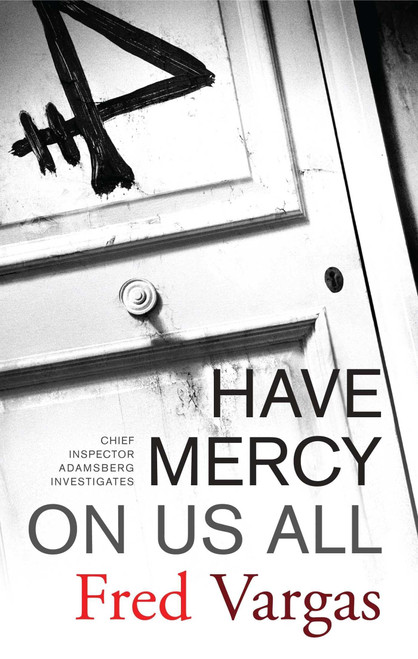 Have Mercy on Us All: A Novel (Chief Inspector Adamsberg Mysteries )