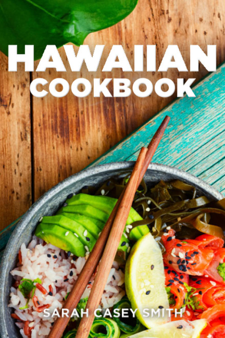 Hawaiian Cookbook: Get Your Taste of Hawaii with Easy and Delicious