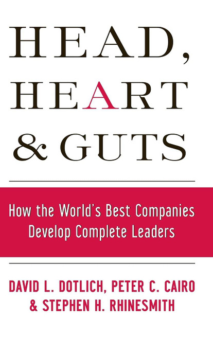 Head, Heart and Guts: How the World's Best Companies Develop Complete