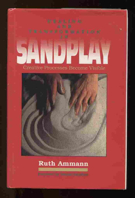 Healing and Transformation in Sandplay: Creative Processes Made Visible