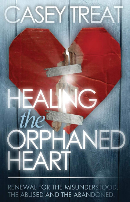 Healing the Orphaned Heart: Renewal for the Misunderstood