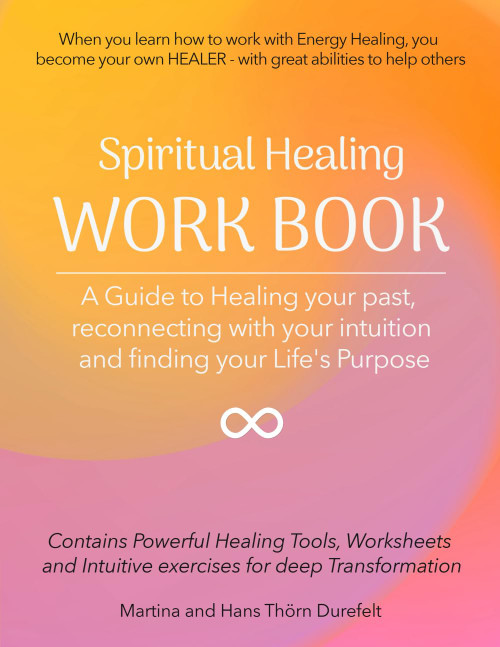 HEALING WORKBOOK: Heal your past, reconnect with your intuition and find