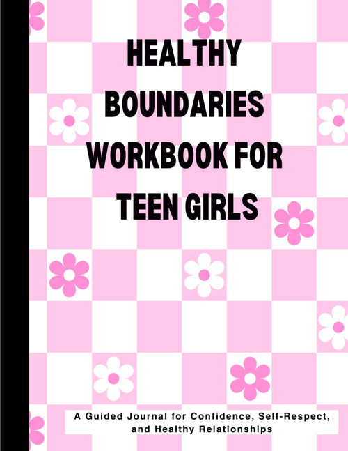 Healthy Boundaries Workbook for Teen Girls