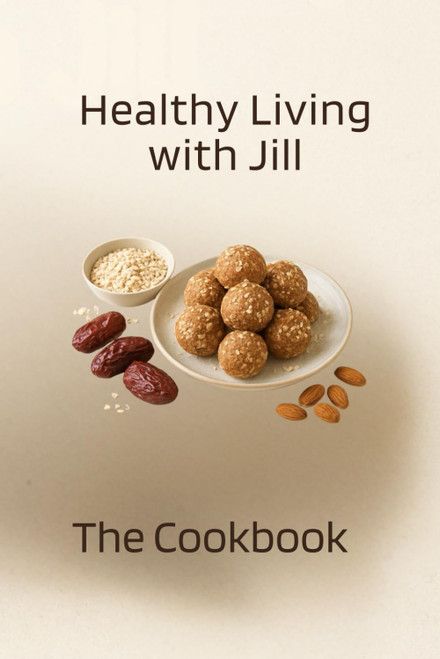 Healthy Living with Jill: The Cookbook