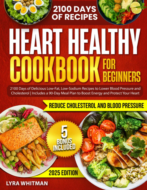 Heart Healthy Cookbook for Beginners: 2100 Days of Delicious Low-Fat