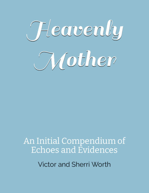 Heavenly Mother: An Initial Compendium of Echoes and Evidences
