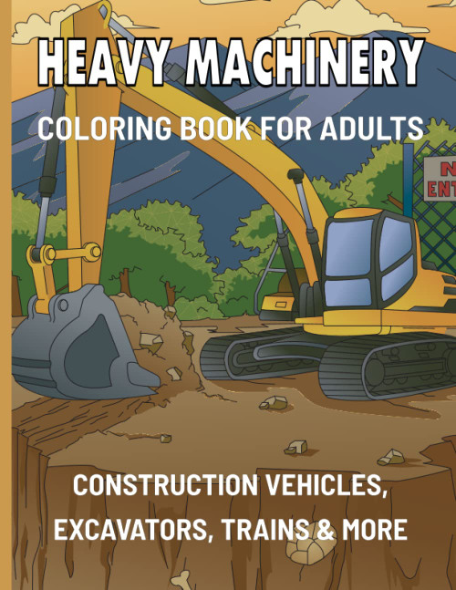 Heavy Machinery Coloring Book: Advanced Coloring Book For Adults -