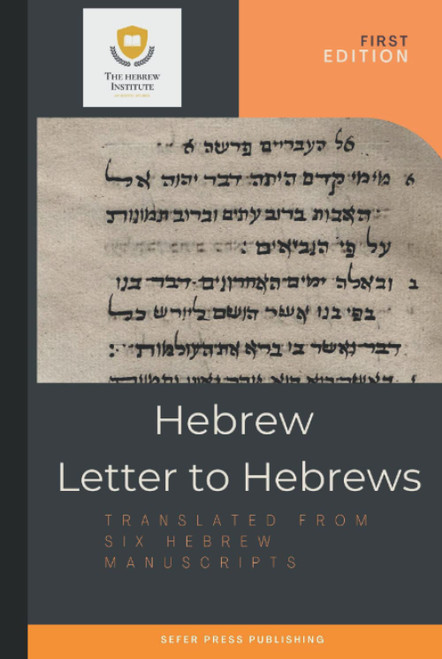 Hebrew Letter To Hebrews: Translated From Six Hebrew Manuscripts
