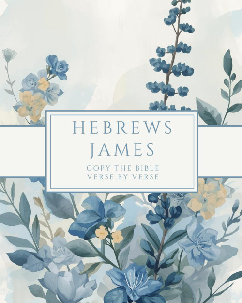 Hebrews & James - Copy the Bible Verse by Verse