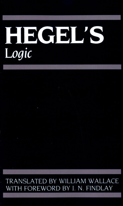 Hegel's Logic: Being Part One of the Encyclopaedia of the Philosophical