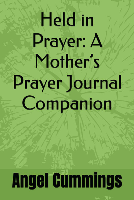 Held in Prayer: A Mother's Prayer Journal Companion