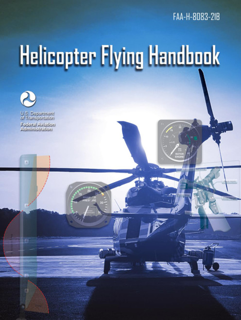 Helicopter Flying Handbook: FAA-H-8083-21B