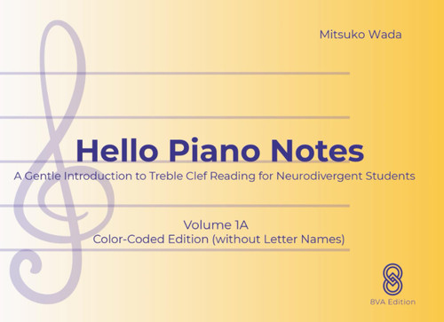 Hello Piano Notes Volume 1A: Color-Coded Edition without Letter Names