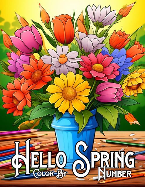 Hello Spring Color By Number: Spring Scenes Color By Number Book