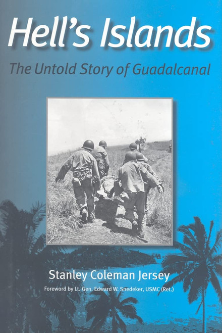 Hell's Islands: The Untold Story of Guadalcanal (Volume 11)