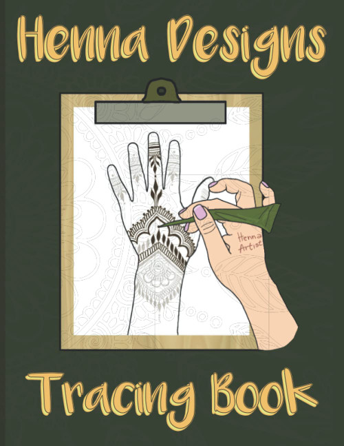 Henna Designs Tracing Book: trace Henna Tattoos for Hands