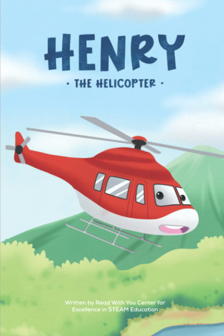 Henry the Helicopter: Fun and Educational Story for Future Engineers