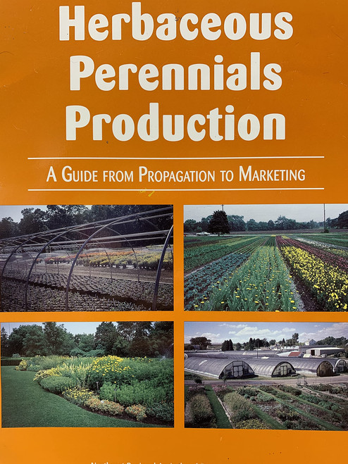 Herbaceous Perennials Production: A Guide from Propagation to Marketing