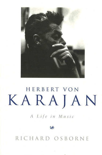 Herbert von Karajan: A Life in Music