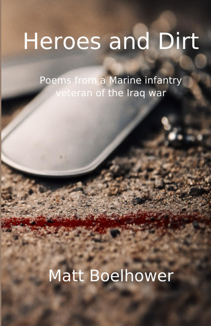 Heroes and Dirt: A collection of poems from a Marine Corps veteran of the